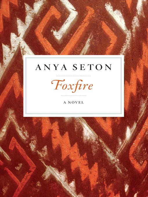 Title details for Foxfire by Anya Seton - Available